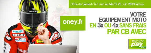 Votre équipement moto en 3X ou 4X sans frais par carte bancaire avec Oney du 1er au 25 juin 2013 inclus