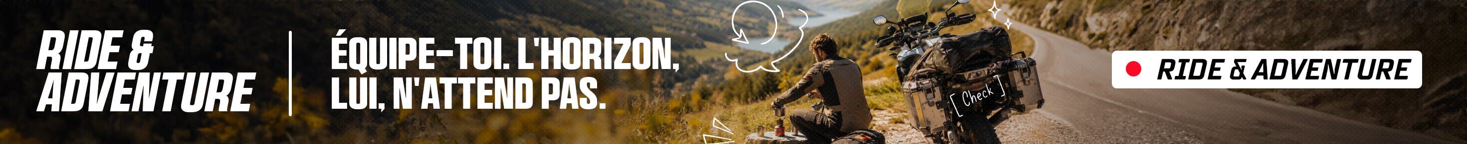 Ride & Adventure : �quipe-toi. L'horizon, lui, n'attend pas