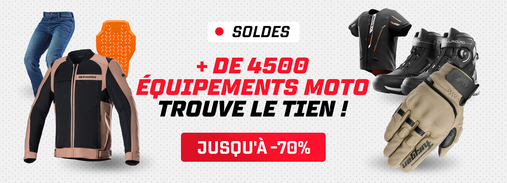 + de 4500 �quipements moto, trouve le tien ! Jusqu'� -70%