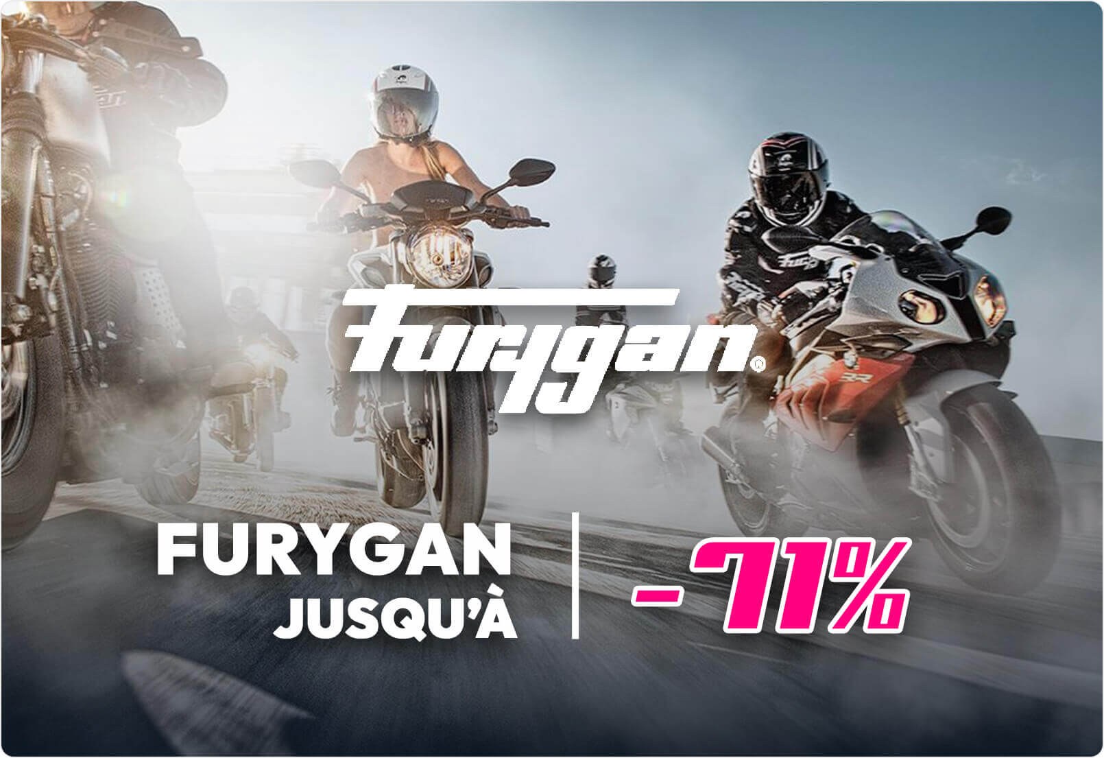 Furygan jusqu' -71%